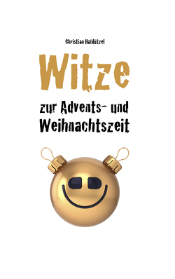 Witze zur Advents- und Weihnachtszeit von Hablützel,  Christian