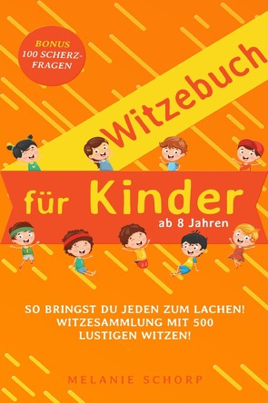 Witzebuch für Kinder ab 8 von Schorp,  Melanie