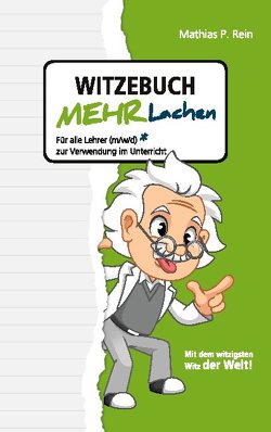 Witzebuch MEHR LACHEN von Rein,  Mathias P.