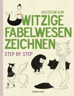 Witzige Fabelwesen zeichnen. Von Alraune bis Zombie, von Drache bis Einhorn – mit vielen individuellen Varianten – für Comic-, Cartoon- und Handlettering-Fans von Kim,  Heegyum