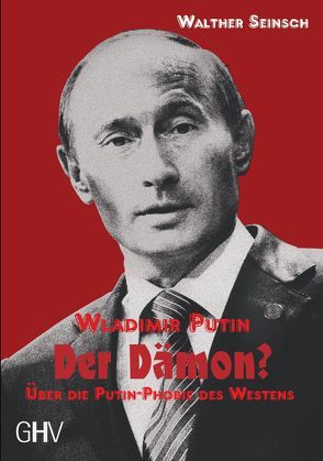 Wladimir Putin – Der Dämon? von Seinsch,  Walther