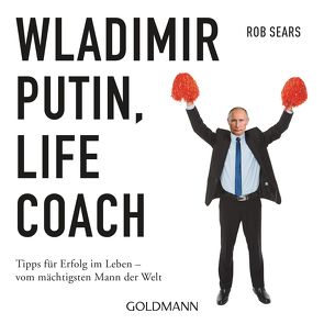 Wladimir Putin: Life Coach von Hofstetter,  Urban, Sears,  Rob, Sears,  Tom