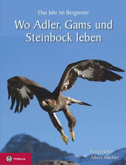 Wo Adler, Gams und Steinbock leben von Hofer,  Erwin, Mächler,  Albert