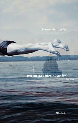 Wo all das hier nicht ist von Bergmeier,  Florian