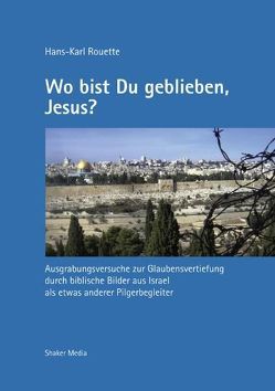 Wo bist du geblieben, Jesus? von Rouette,  Hans-Karl