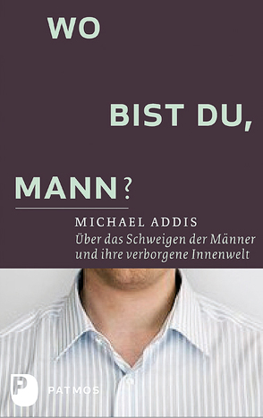 Wo bist du, Mann? von Addis,  Michael E.