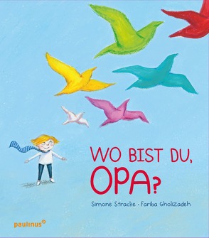 Wo bist du, Opa? von Gholizadeh,  Fariba, Stracke,  Simone