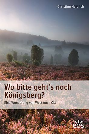 Wo bitte geht’s nach Königsberg von Heidrich,  Christian