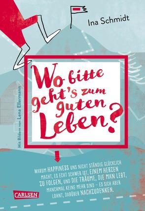 Wo bitte geht´s zum guten Leben? von Ellermann,  Lena, Schmidt,  Ina