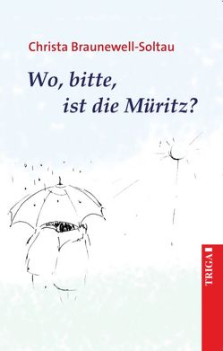 Wo bitte, ist die Müritz von Braunewell,  Christa