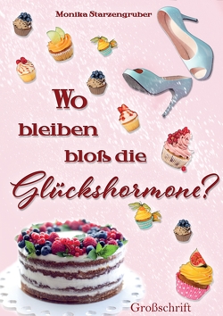 Wo bleiben bloß die Glückshormone? von Schneider,  Carmen, Starzengruber,  Monika