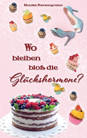 Wo bleiben bloß die Glückshormone? von Schneider,  Carmen, Starzengruber,  Monika