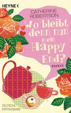 Wo bleibt denn nun mein Happy End? von Robertson,  Catherine, Seifried,  Bettina, Wirtz,  Christiane