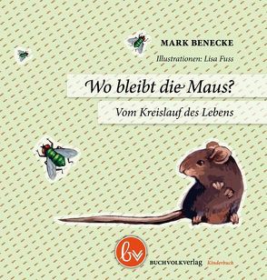 Wo bleibt die Maus von Benecke,  Mark