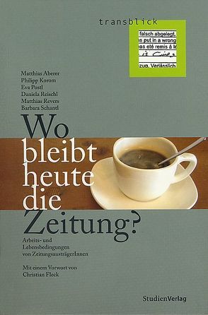 Wo bleibt heute die Zeitung? von Aberer,  Matthias, Korom,  Philipp, Postl,  Eva, Reischl,  Daniela, Revers,  Matthias, Schantl,  Barbara