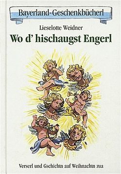 Wo d‘ hischaugst Engerl von Weidner,  Lieselotte