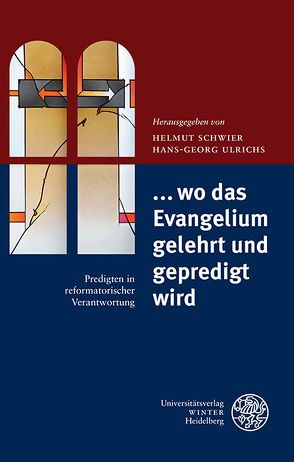 … wo das Evangelium gelehrt und gepredigt wird von Schwier,  Helmut, Ulrichs,  Hans-Georg