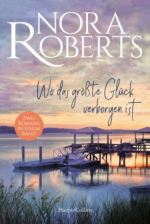 Wo das größte Glück verborgen ist von Hermann,  Ingrid, Roberts,  Nora, Sajlo-Lucich,  Sonja