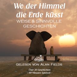 Wo der Himmel die Erde küsst von Fields,  Alan