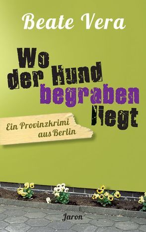 Wo der Hund begraben liegt von Vera,  Beate