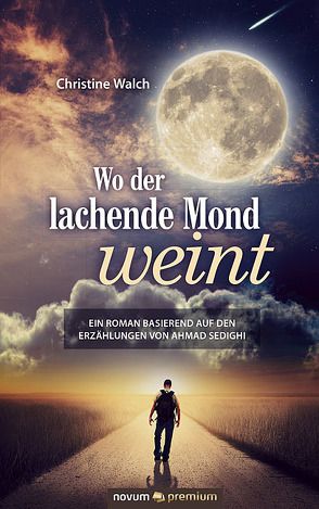 Wo der lachende Mond weint von Walch,  Christine