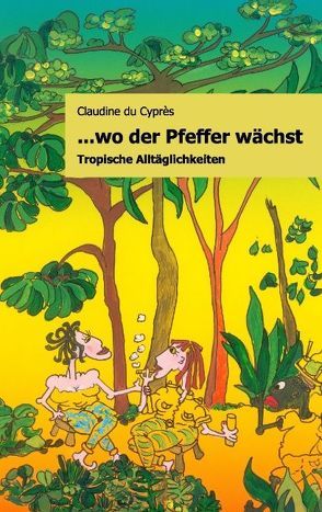 … wo der Pfeffer wächst von Cyprès,  Claudine du