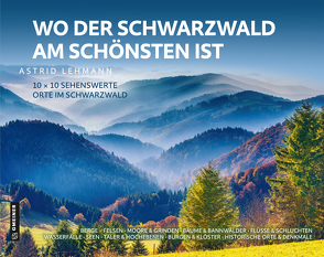 Wo der Schwarzwald am schönsten ist von Lehmann,  Astrid