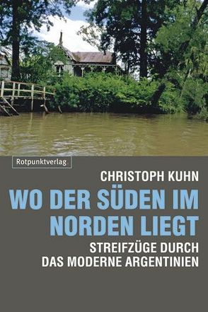 Wo der Süden im Norden liegt von Kuhn,  Christoph, Sclar,  Jorge