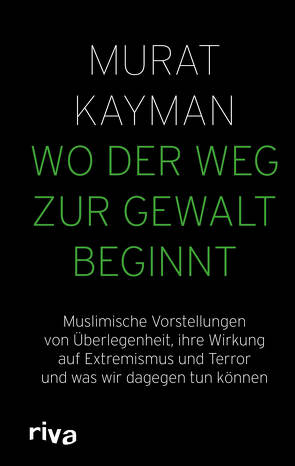 Wo der Weg zur Gewalt beginnt von Kayman,  Murat