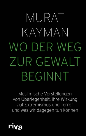 Wo der Weg zur Gewalt beginnt von Kayman,  Murat