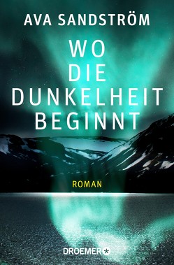 Wo die Dunkelheit beginnt von Sandström,  Ava