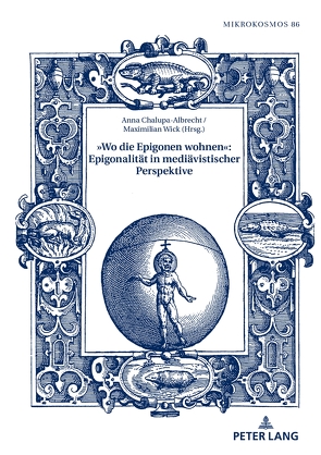 »Wo die Epigonen wohnen«: Epigonalität in mediävistischer Perspektive von Chalupa-Albrecht,  Anna, Wick,  Maximilian