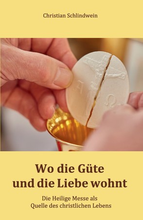 Wo die Güte und die Liebe wohnt von Schlindwein,  Christian