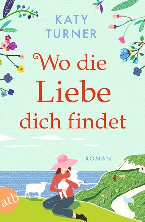 Wo die Liebe dich findet von Rahn,  Marie, Turner,  Katy