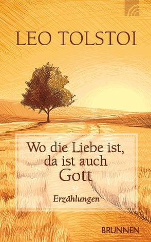 Wo die Liebe ist, da ist auch Gott von Tolstoi,  Leo