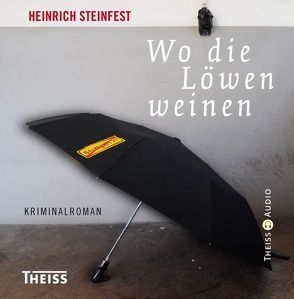 Wo die Löwen weinen von Steinfest,  Heinrich