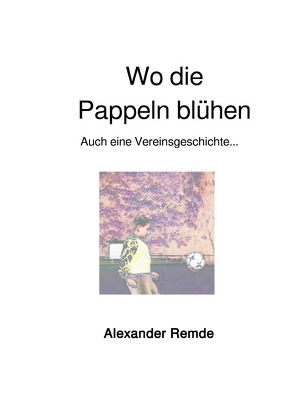 Wo die Pappeln blühen von Remde,  Alexander