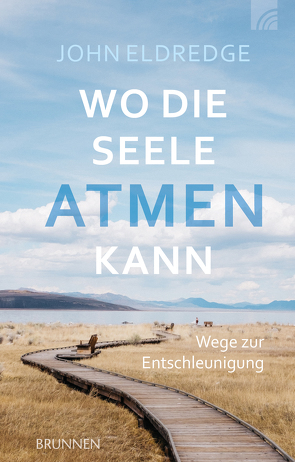 Wo die Seele atmen kann von Eldredge,  John