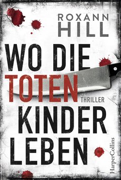 Wo die toten Kinder leben von Hill,  Roxann