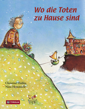 Wo die Toten zu Hause sind von Hammerle,  Nina, Hubka,  Christine