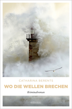 Wo die Wellen brechen von Berents,  Catharina