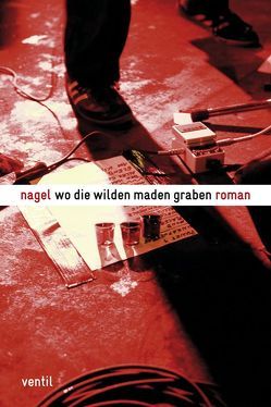 Wo die wilden Maden graben von Nagel