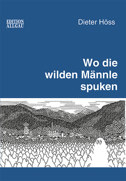 Wo die wilden Männle spuken von Höss,  Dieter