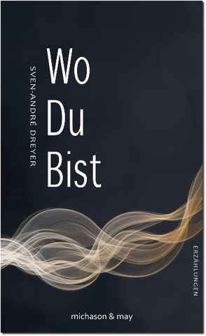 Wo Du Bist von Dreyer,  Sven-André