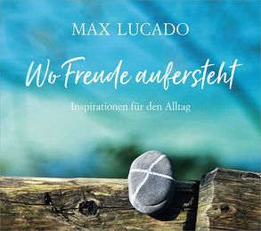 Wo Freude aufersteht von Lucado,  Max