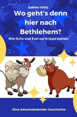 Wo geht’s denn hier nach Bethlehem? von Wälz,  Sabine