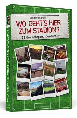 Wo geht’s hier zum Stadion? von Schaller,  Benjamin