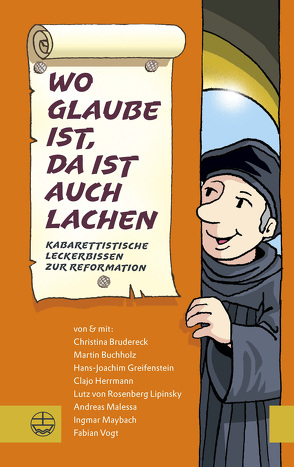 Wo Glaube ist, da ist auch Lachen von Brudereck,  Christina, Buchholz,  Martin, Greifenstein,  Hans-Joachim, Herrmann,  Clajo, Malessa,  Andreas, Maybach,  Ingmar, Vogt,  Fabian, von Rosenberg Lipinsky,  Lutz