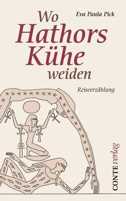 Wo Hathors Kühe weiden von Pick,  Eva Paula