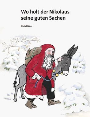 Wo holt der Nikolaus seine guten Sachen? von Hüsler,  Silvia